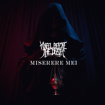 Kneel Before The Death : Miserere Mei